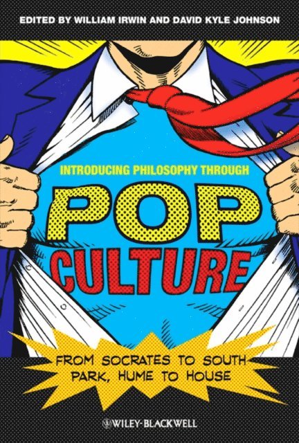 David Kyle Johnson, William Irwin - Introducing Philosophy Through Pop Culture, E-bok