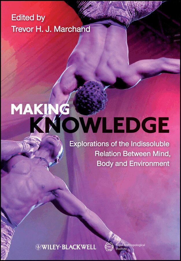 Trevor H. J. Marchand - Making Knowledge. Tillgänglighet: Tillfälligt slut