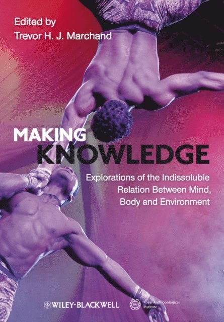 Trevor H. J. Marchand - Making Knowledge, E-bok