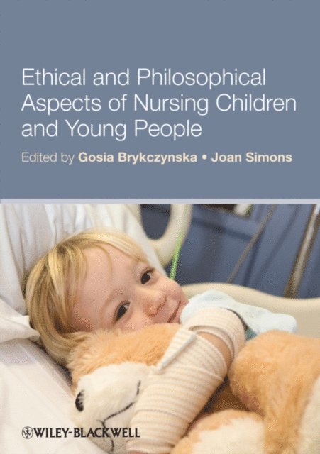 Joan Simons, Gosia M. Brykczynska - Ethical and Philosophical Aspects of Nursing Children and Young People, E-bok