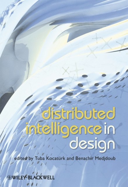 Benachir Medjdoub, Tuba Kocat rk - Distributed Intelligence In Design, E-bok