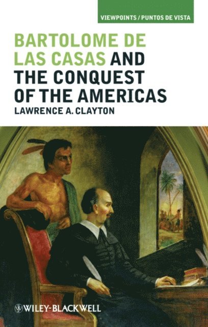 Lawrence A. Clayton - Bartolom  de las Casas and the Conquest of the Americas, E-bok