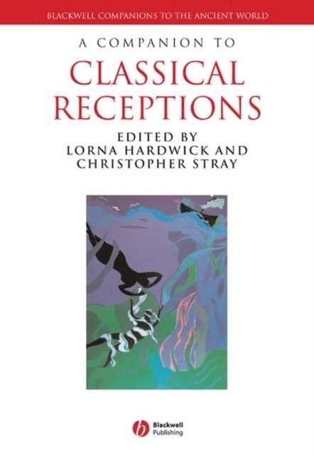 Christopher Stray, Lorna Hardwick - Companion to Classical Receptions, E-bok