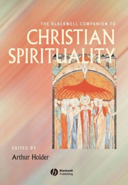Arthur Holder - Blackwell Companion to Christian Spirituality, E-bok