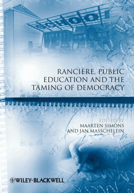 Jan Masschelein, Maarten Simons - Ranci re, Public Education and the Taming of Democracy, E-bok