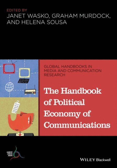 Helena Sousa, Graham Murdock, Janet Wasko - Handbook of Political Economy of Communications, E-bok
