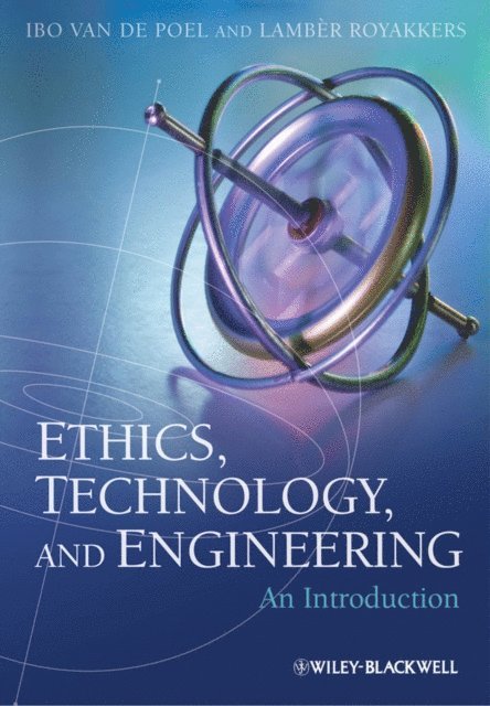 Lamber Royakkers, Ibo van de Poel - Ethics, Technology, and Engineering, E-bok