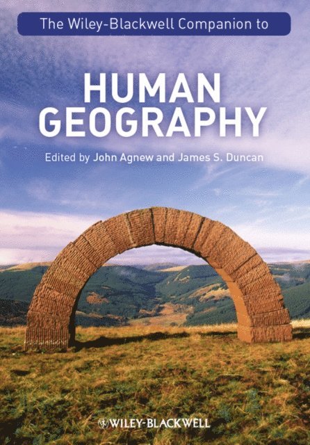 James S. Duncan, John A. Agnew - Wiley-Blackwell Companion to Human Geography, E-bok