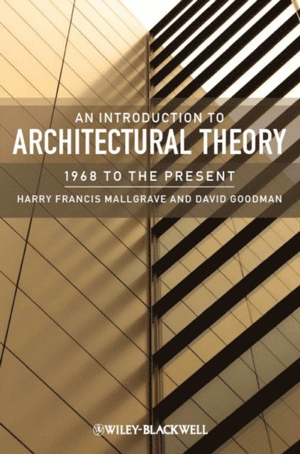 David J. Goodman, Harry Francis Mallgrave - Introduction to Architectural Theory, E-bok