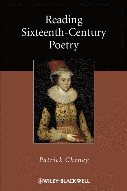 Patrick Cheney - Reading Sixteenth-Century Poetry, E-bok