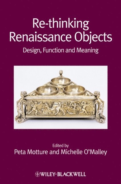 Michelle O'Malley, Peta Motture - Re-thinking Renaissance Objects, E-bok
