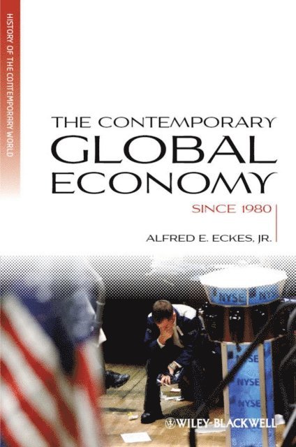 Jr. Alfred E. Eckes - Contemporary Global Economy, E-bok