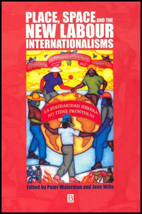 Peter Waterman, Jane Wills - Place, Space and the New Labour Internationalisms. Tillgänglighet: Tillfälligt slut