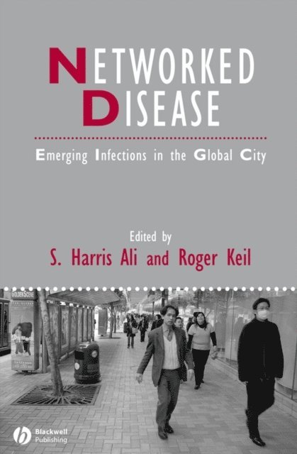 Roger Keil, S. Harris Ali - Networked Disease, E-bok
