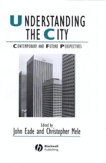 Christopher Mele, John Eade - Understanding the City, E-bok
