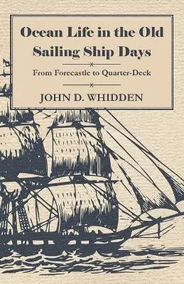 John D. Whidden - Ocean Life In The Old Sailing Ship Days From Forecastle To Quarter-Deck, Häftad. Tillgänglighet: Lägg i varukorg