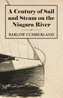 Barlow Cumberland - Century Of Sail And Steam On The Niagara River, Häftad. Tillgänglighet: Lägg i varukorg