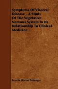 Symptoms Of Visceral Disease - A Study Of The Vegetative Nervous System In Its Relationship To Clinical Medicine