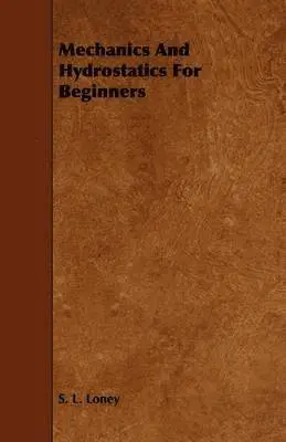 S. L. Loney - Mechanics And Hydrostatics For Beginners, Häftad. Tillgänglighet: Lägg i varukorg