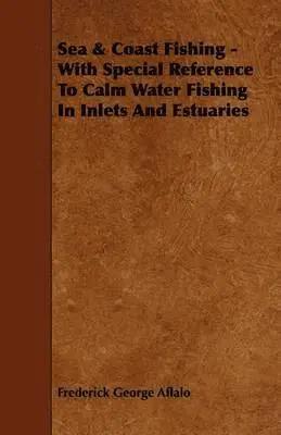 Frederick George Aflalo - Sea & Coast Fishing - With Special Reference To Calm Water Fishing In Inlets And Estuaries, Häftad. Tillgänglighet: Lägg i varukorg
