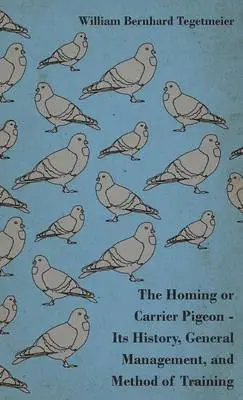 William Bernhard Tegetmeier - Homing Or Carrier Pigeon, Inbunden. Tillgänglighet: Lägg i varukorg