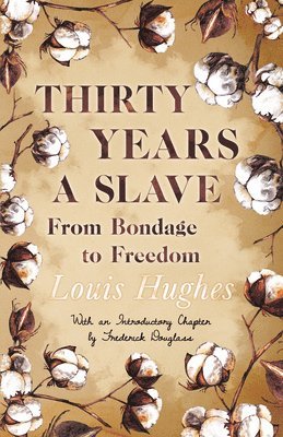 Louis Hughes - Thirty Years A Slave - From Bondage To Freedom, Häftad