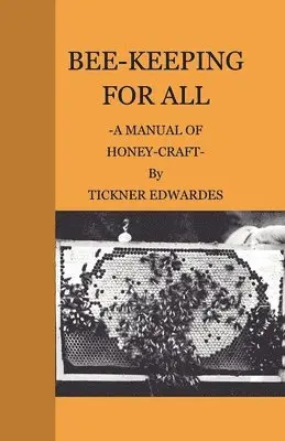 Tickner Edwardes - Bee-Keeping For All - A Manual Of Honey-Craft, Häftad. Tillgänglighet: Lägg i varukorg