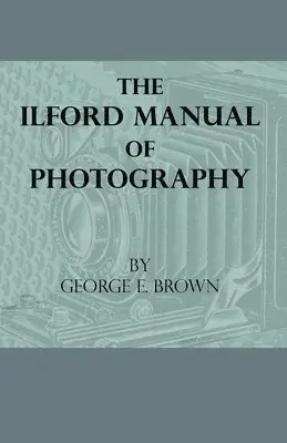 George E. Brown - Ilford Manual Of Photography, Inbunden. Tillgänglighet: Lägg i varukorg