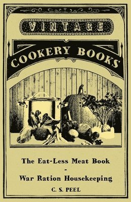 C. S. Peel - Eat-Less Meat Book - War Ration Housekeeping, Inbunden