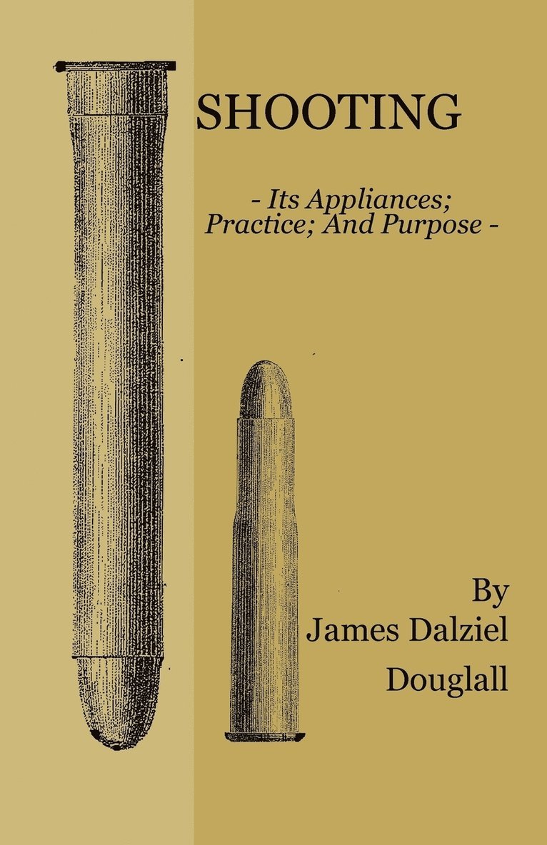 James Dalziel Dougall - Shooting - Its Appliances - Practice - And Purpose, Häftad. Tillgänglighet: Lägg i varukorg