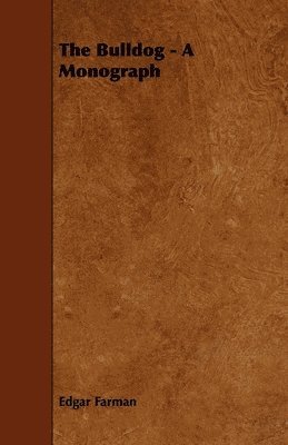 Edgar Farman - Bulldog - A Monograph, Inbunden. Tillgänglighet: Lägg i varukorg