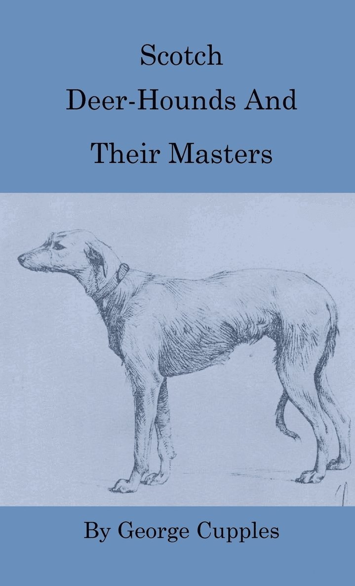 George Cupples - Scotch Deer-Hounds And Their Masters, Inbunden. Tillgänglighet: Lägg i varukorg
