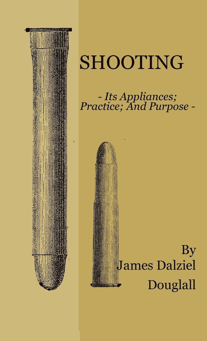 James Dalziel Dougall - Shooting - Its Appliances - Practice - And Purpose, Inbunden. Tillgänglighet: Lägg i varukorg