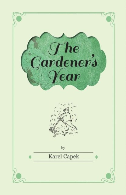 Karel Capek - Gardener's Year - Illustrated by Josef Capek, E-bok