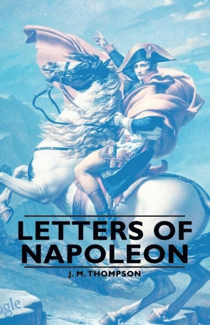 J. M. Thompson - Letters of Napoleon, E-bok