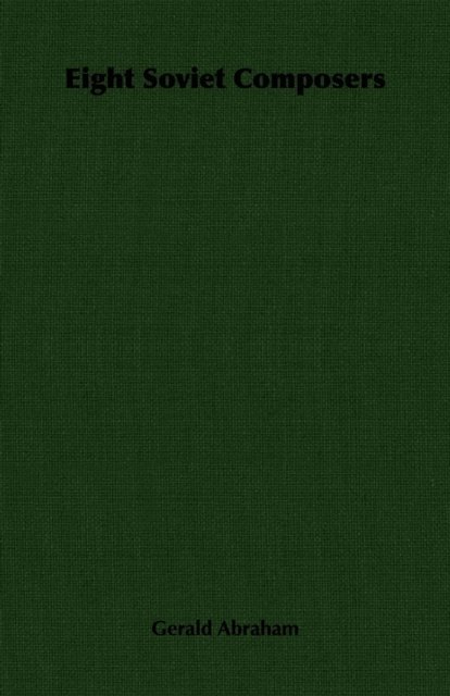 Gerald Abraham - Eight Soviet Composers, E-bok