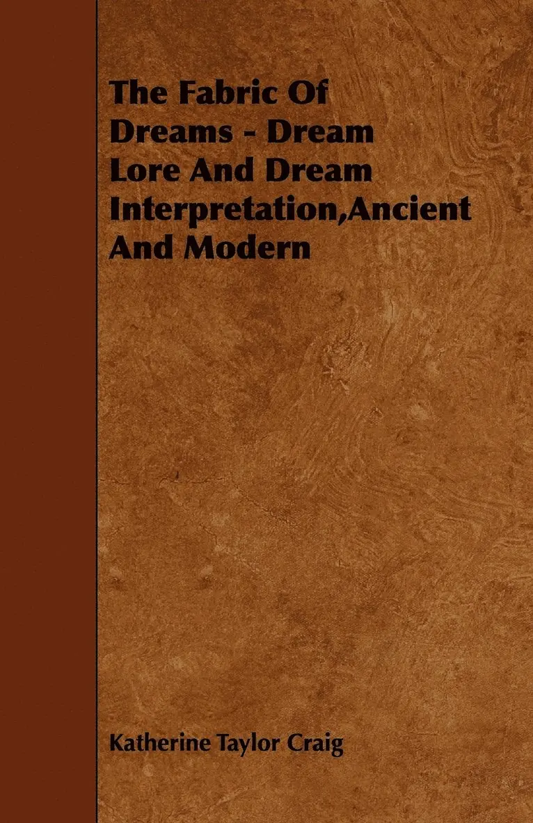 Katherine Taylor Craig - Fabric Of Dreams - Dream Lore And Dream Interpretation,Ancient And Modern, Häftad. Tillgänglighet: Lägg i varukorg