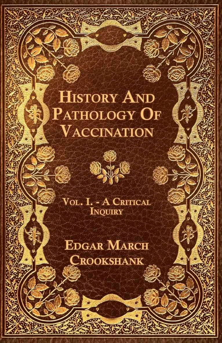 Edgar March Crookshank - History And Pathology Of Vaccination - Vol. I. - A Critical Inquiry, Häftad. Tillgänglighet: Lägg i varukorg