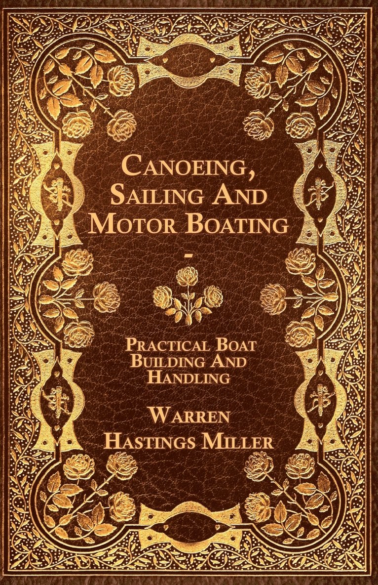 Warren Hastings Miller - Canoeing, Sailing And Motor Boating - Practical Boat Building And Handling, Häftad. Tillgänglighet: Lägg i varukorg