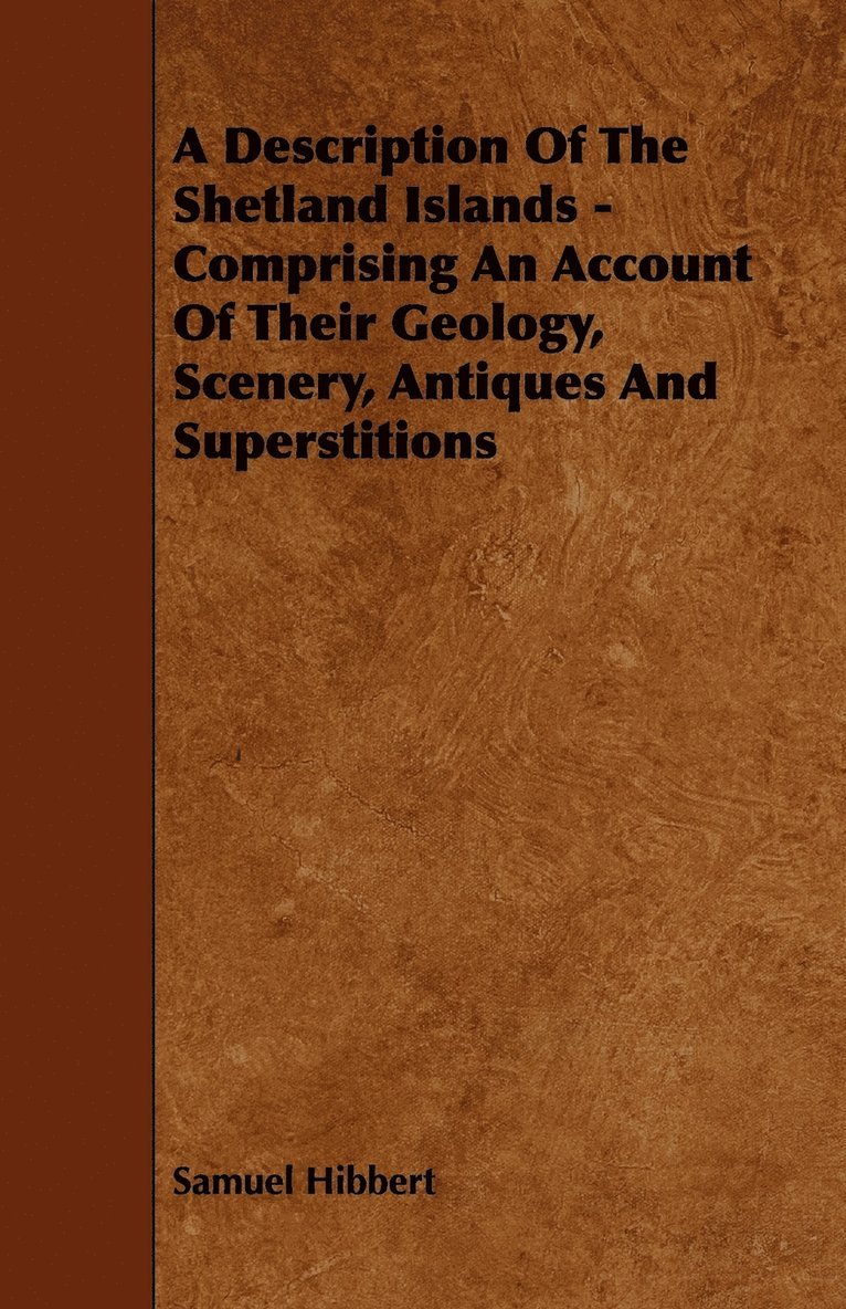 Samuel Hibbert - Description Of The Shetland Islands - Comprising An Account Of Their Geology, Scenery, Antiques And Superstitions, Häftad. Tillgänglighet: Lägg i varukorg