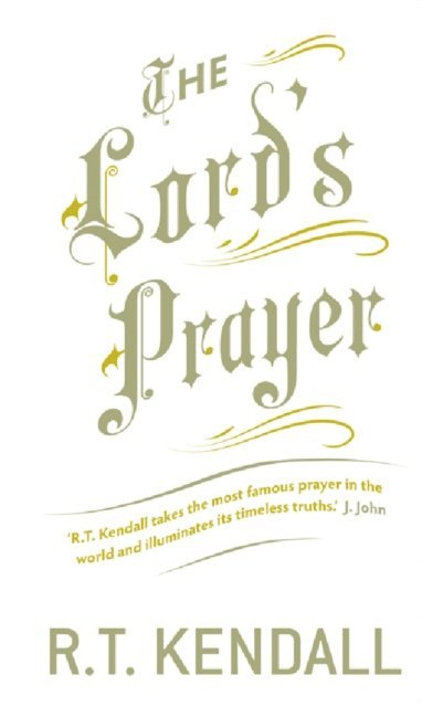 R.T. Kendall, R T Kendall Ministries Inc. - Lord's Prayer, E-bok