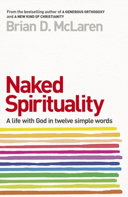 Brian D. McLaren - Naked Spirituality, E-bok