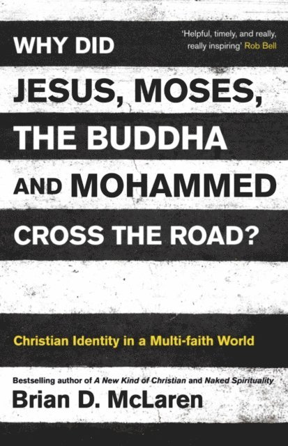 Brian D. McLaren - Why Did Jesus, Moses, the Buddha and Mohammed Cross the Road?, E-bok