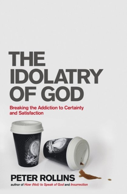 Peter Rollins - Idolatry of God, E-bok