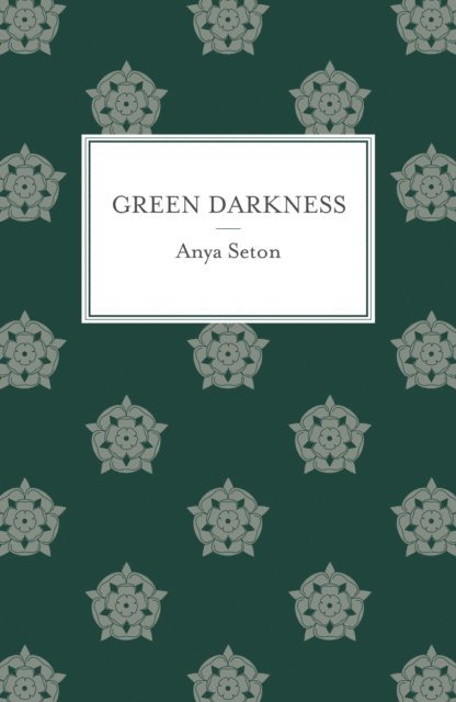 Anya Seton - Green Darkness, E-bok