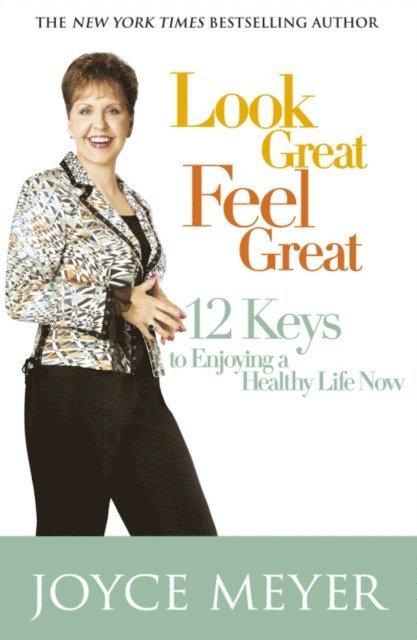 Joyce Meyer - Look Great, Feel Great, E-bok