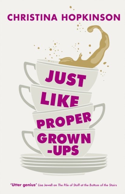 Christina Hopkinson - Just Like Proper Grown-Ups, E-bok