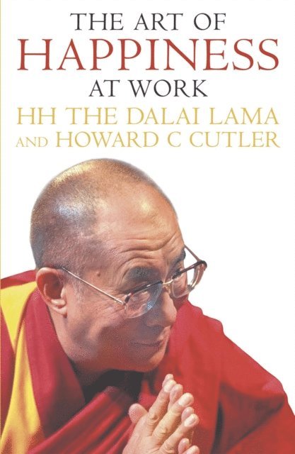 Howard Cutler, Dalai Lama, Howard C. Cutler, The Dalai Lama - Art Of Happiness At Work, E-bok