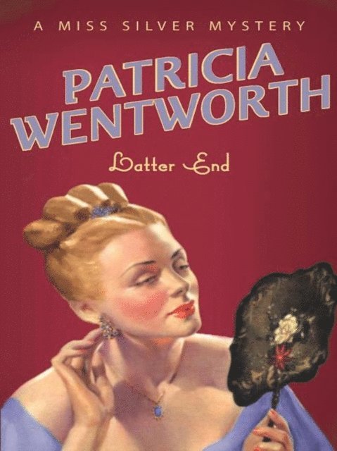 Patricia Wentworth - Latter End, E-bok