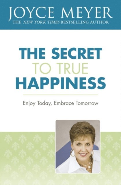 Joyce Meyer - Secret to True Happiness, E-bok